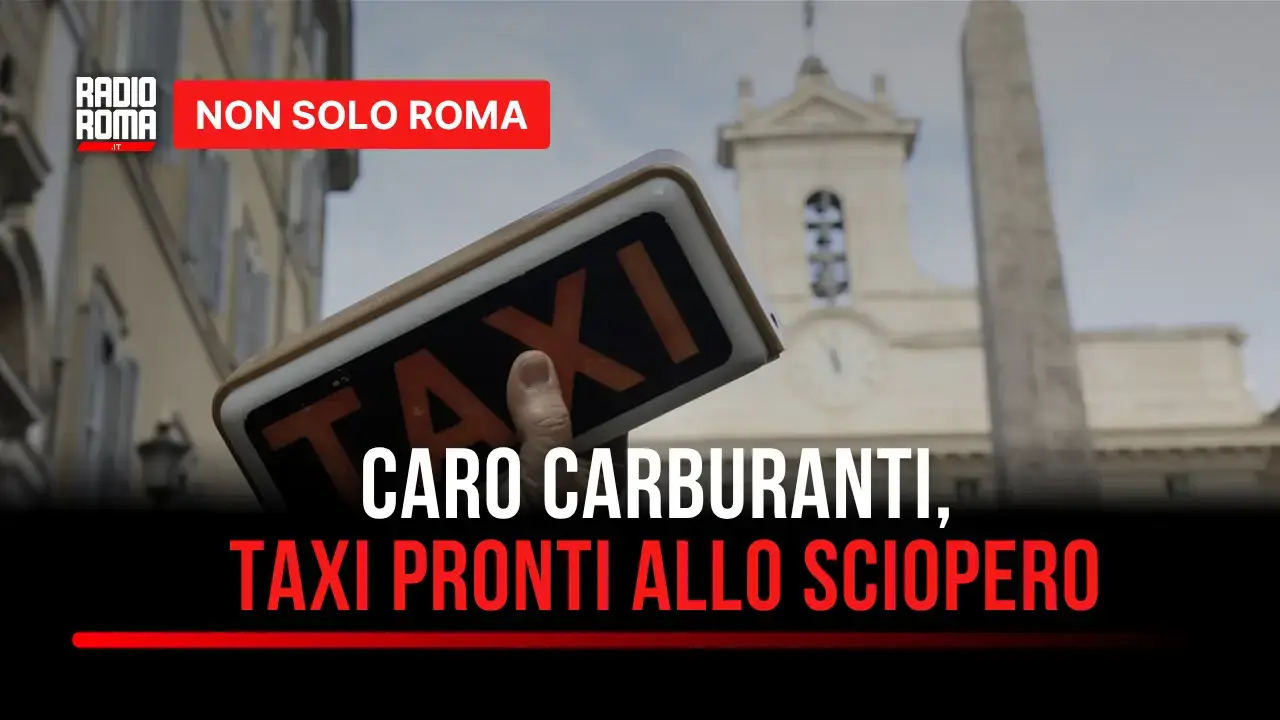 Il caro carburanti rischia di fermare anche i taxi: a Roma categoria pronta allo sciopero