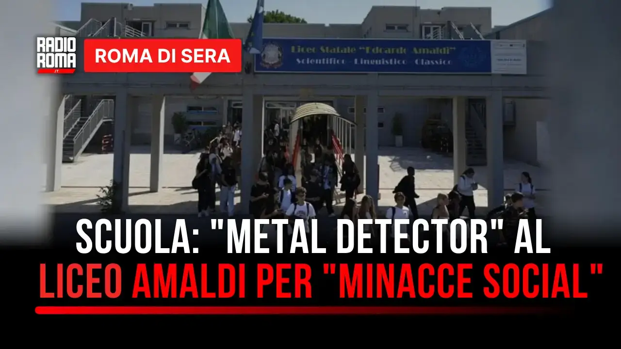 Metal detector al Liceo Amaldi: il focus a Roma di Sera