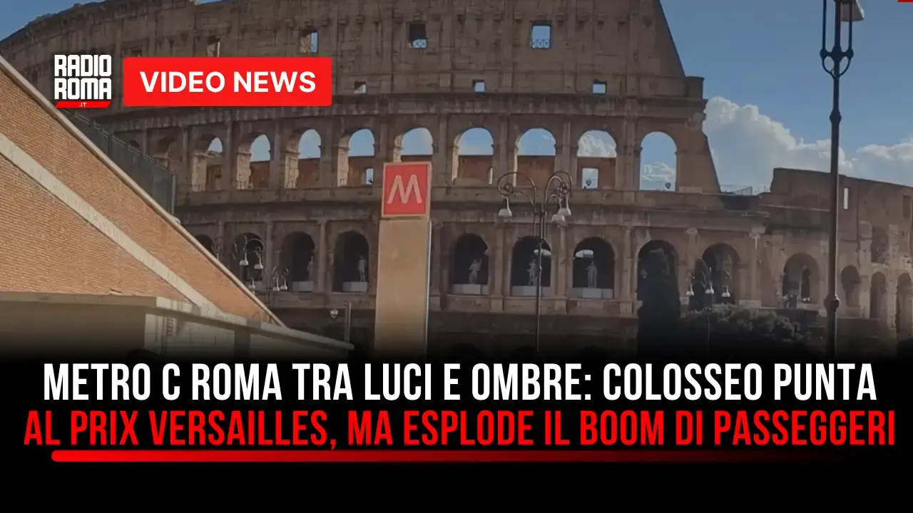 Metro C Roma tra luci e ombre: Colosseo punta al Prix Versailles, ma esplode il boom di passeggeri