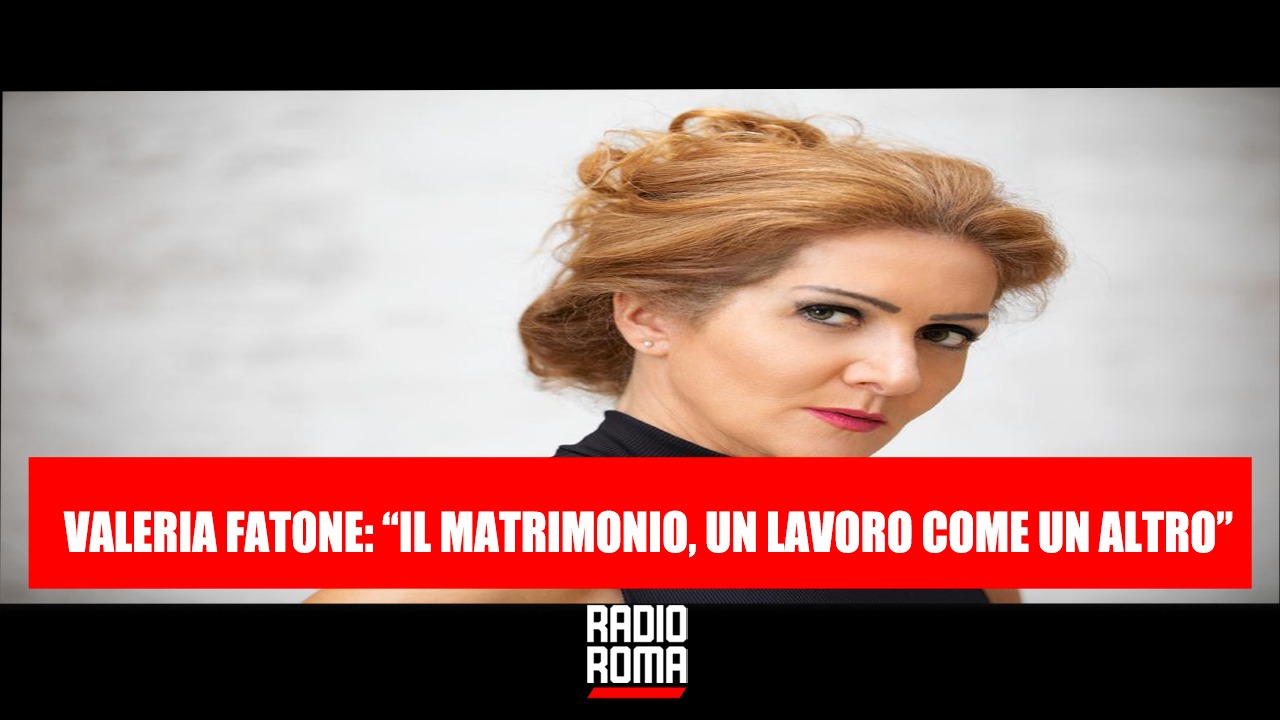 "Il matrimonio, un lavoro come un altro": Valeria Fatone ospite di VIPiace su Radio Roma