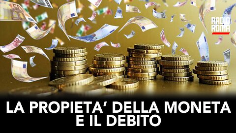 LA PROPRIETÀ DELLA MONETA E IL DEBITO