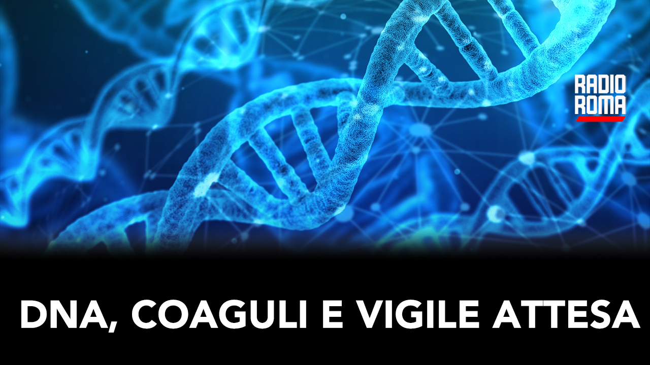 DNA, coaguli e vigile attesa (28/02/2024)