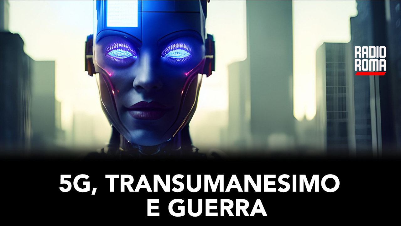 5G, transumanesimo e guerra