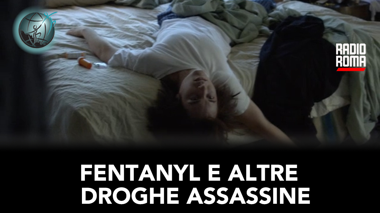 Fentanyl e altre droghe assassine (Con Debora Antiga e Oreste De Paoli, 8/04/2024)