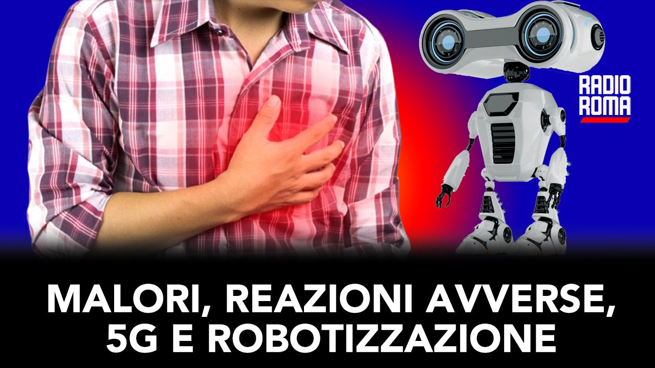 Malori, reazioni avverse, 5G e robotizzazione (12/04/2024)