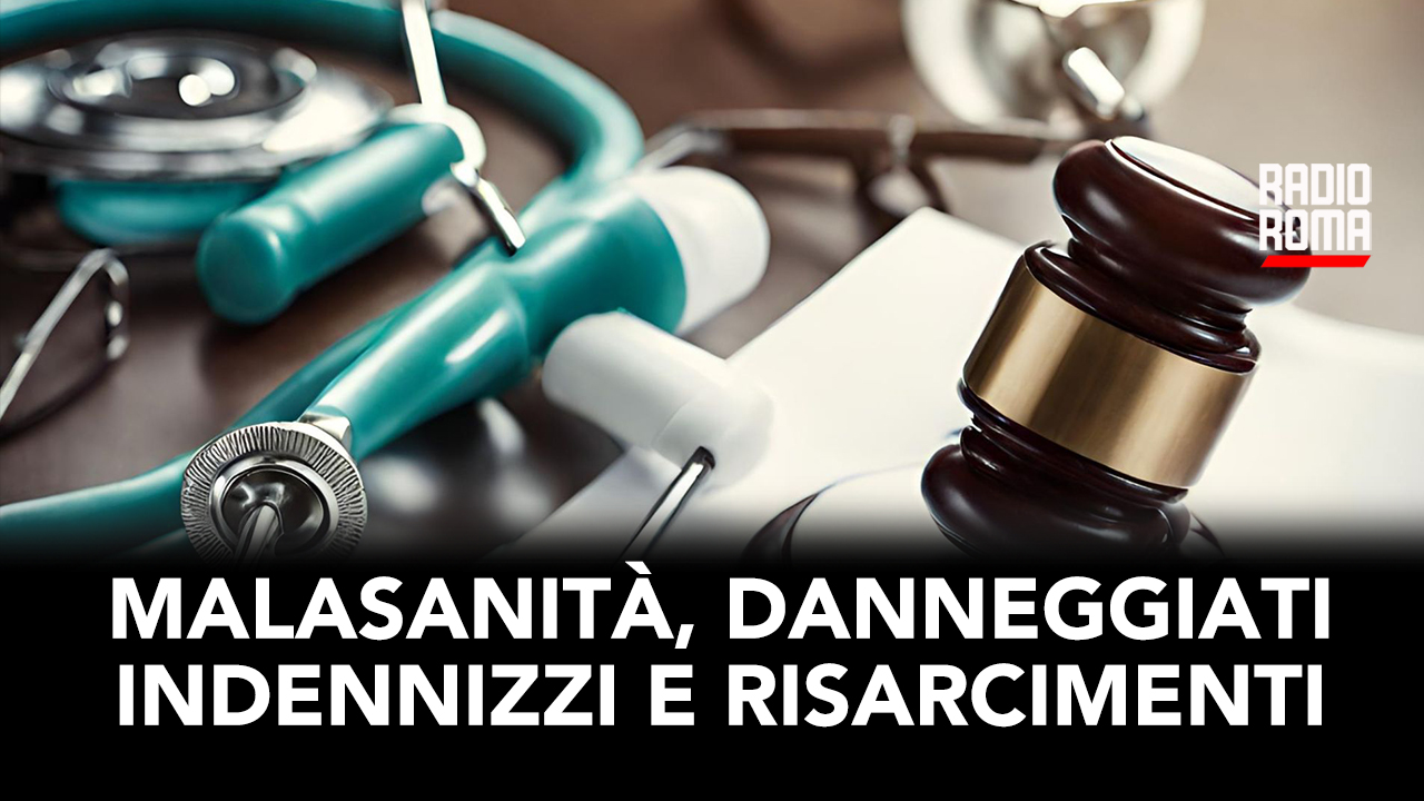 Malasanità, danneggiati, indennizzo e risarcimento (Con Denise Barone e Rossella Burzi, 23/04/2024)