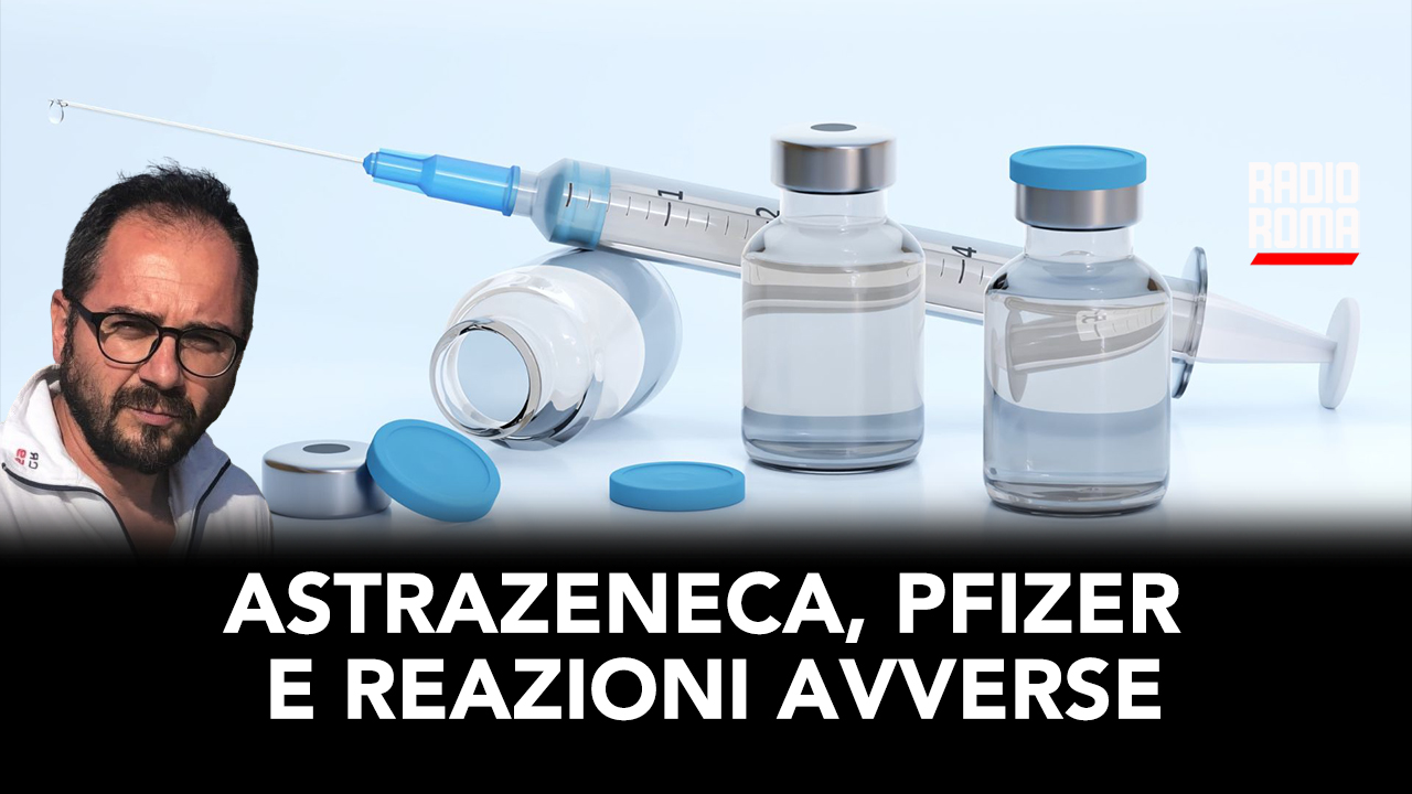 AstraZeneca, Pfizer e reazioni avverse AstraZeneca, Pfizer e reazioni avverse