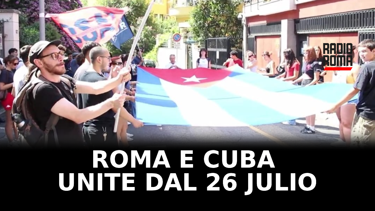Roma e Cuba unite dal 26 Julio, in ricordo della Revolucion Cubana