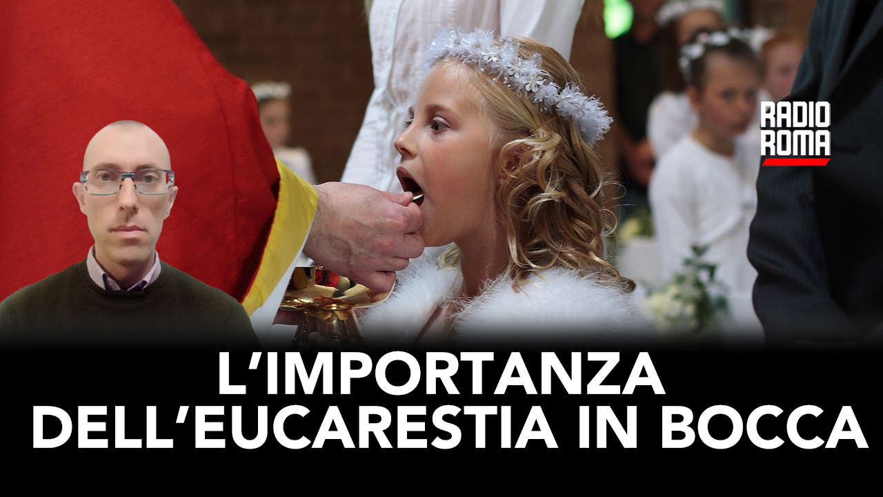 L’importanza dell’Eucarestia in bocca  (Con M. Bonaita) (VIDEO)