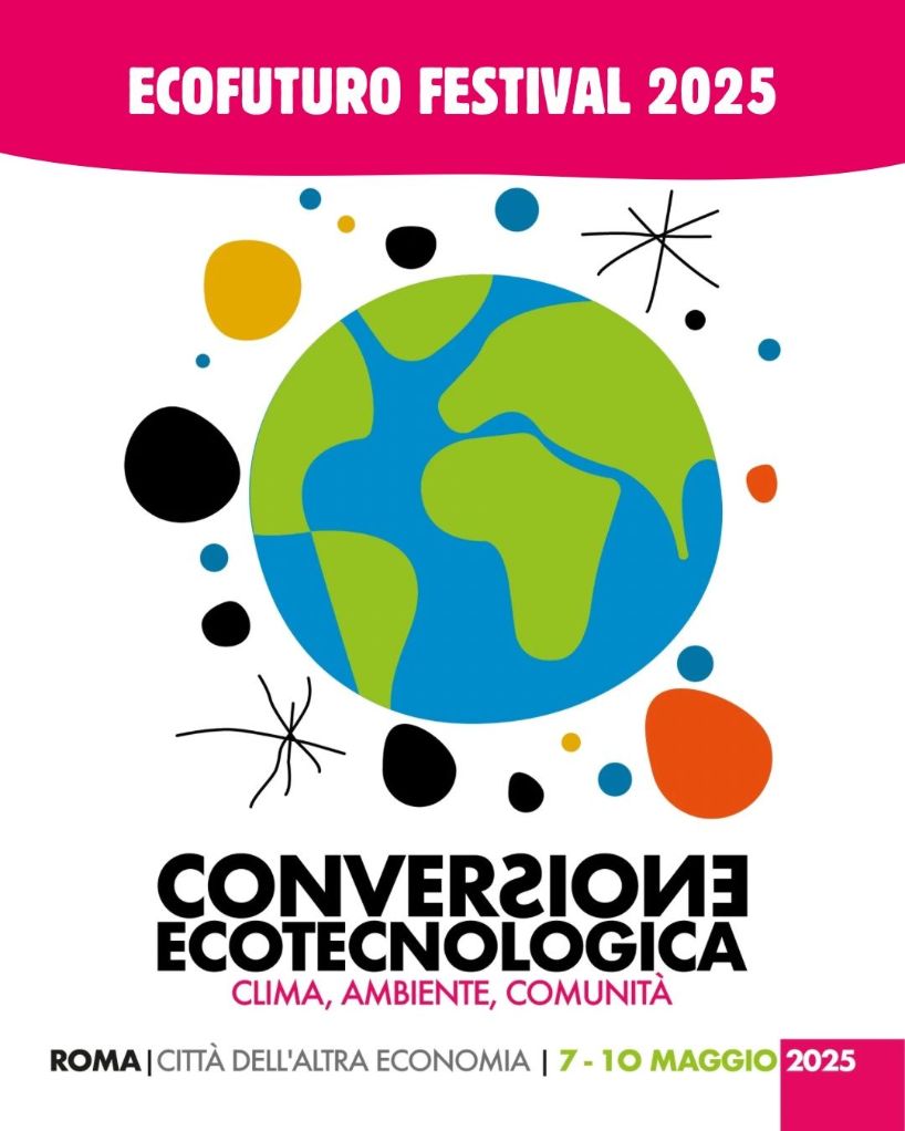 Ecofuturo Festival!, dal 7 al 10 maggio tra Clima ed Ambiente alla Città dell’altra economia