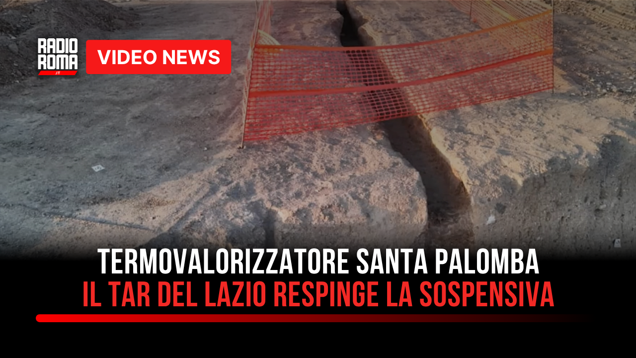 Termovalorizzatore di Santa Palomba: il Tar del Lazio respinge la sospensiva, i lavori proseguono
