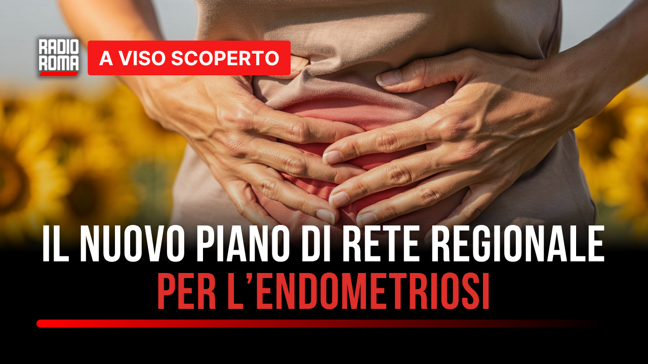 Endometriosi: Il nuovo Piano di rete regionale (con Marika Rotondi, Sharon Alessandri e Massimo Catalucci)