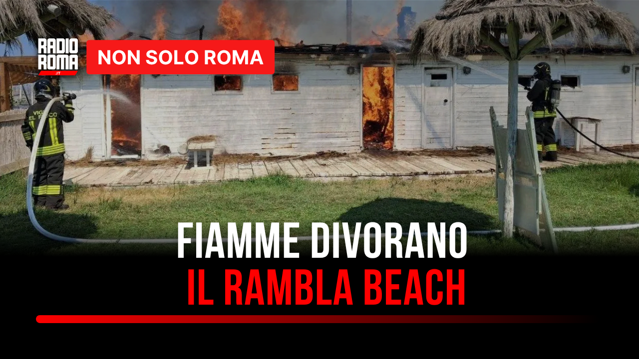 Incendio al Rambla Beach di Maccarese: le fiamme divorano lo stabilimento - VIDEO
