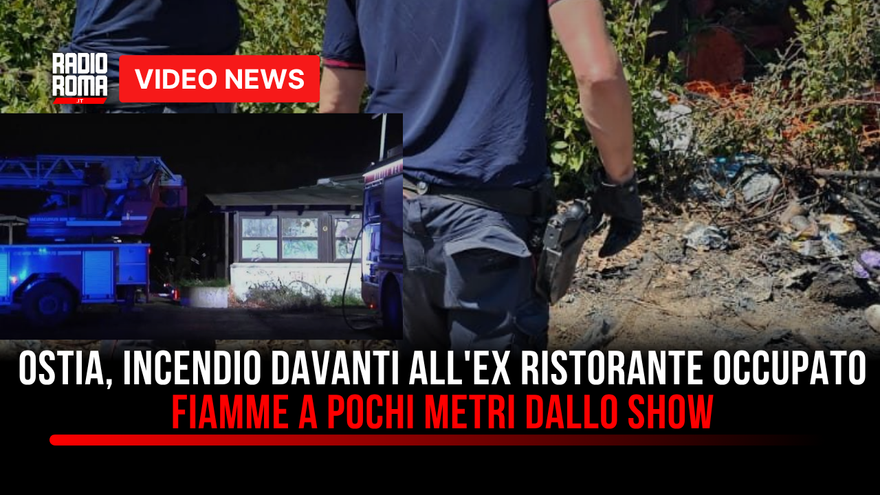 Ostia, incendio davanti all’ex ristorante occupato: fiamme a pochi metri dallo show (VIDEO)