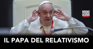 Francesco: il papa del relativismo